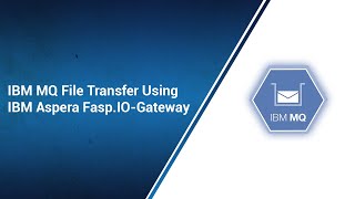 IBM MQ File Transfer Using IBM Aspera Fasp.10-Gateway | Pronteff IT Solutions