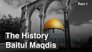 Sejarah Baitul Maqdis - Akar Krisis Palestina (1/2)
