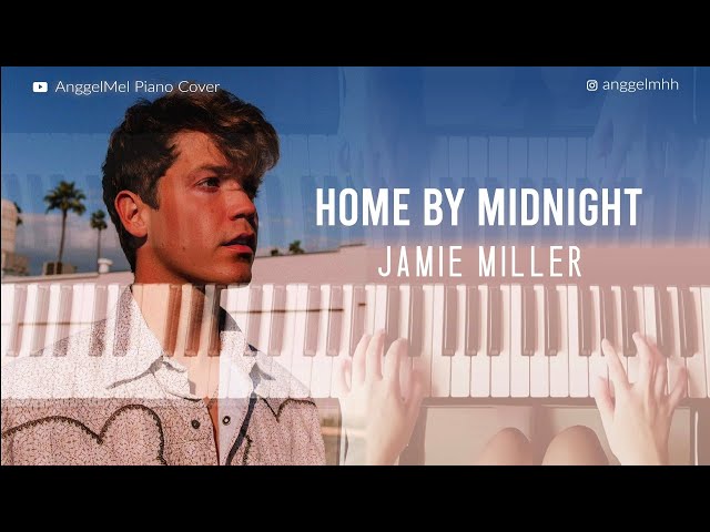 Home By Midnight - Jamie Miller (Piano Cover) with Lyrics by AnggelMel class=