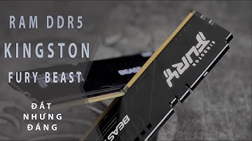 RAM KINGSTON FURY BEAST 32GB 5200MHz DDR5 - ĐẮT NHƯNG ĐÁNG