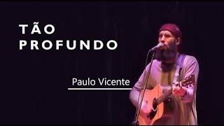 Miniatura de "Tão Profundo + Acende O Fogo - Paulo Vicente"