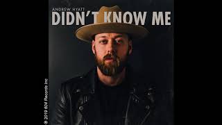 Video thumbnail of "Andrew Hyatt - Didn't Know Me (Audio Video)"