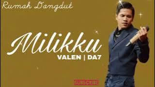 MILIKKU | VALEN | DA7 ( lirik lagu ) | #academy #indosiar @rumahdangdut794 