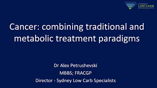 Dr. Alex Petrushevski - &#39;Cancer: combining traditional and metabolic treatment paradigms&#39;