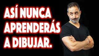 ¡¡¡Si eres así, NUNCA dibujarás bien!!!  | Arganza Art