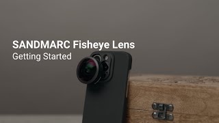 SANDMARC Fisheye Lens for iPhone - Getting Started