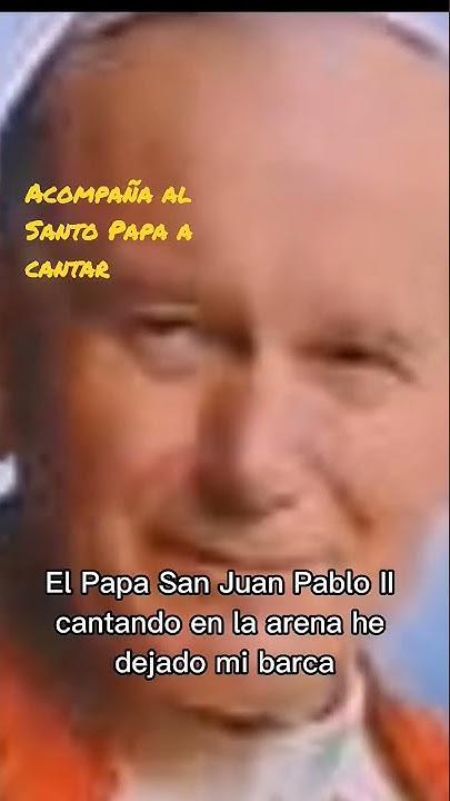 En La Arena He Dejado Mi Barca En la arena he dejado mi barca, Papá San Juan Pablo Segundo - YouTube