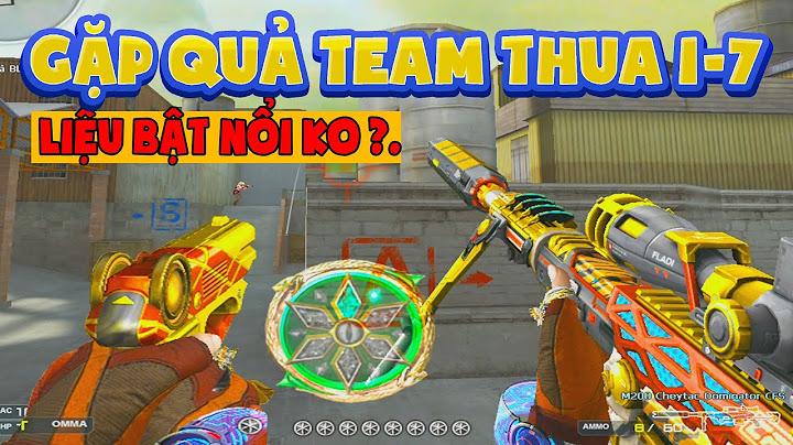 ► Bình luận Đột Kích -Gặp quả team thua 1-7 - Liệu bật kèo được không ?