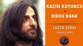 LAZCA ŞARKI : Kazım Koyuncu - Didou Nana (Margaluri) | Türkçe Çeviri Resimi