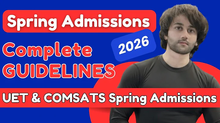 Spring Admission 2026 Complete Details I Spring Admission 2026 Complete Guidelines I UET I COMSATS