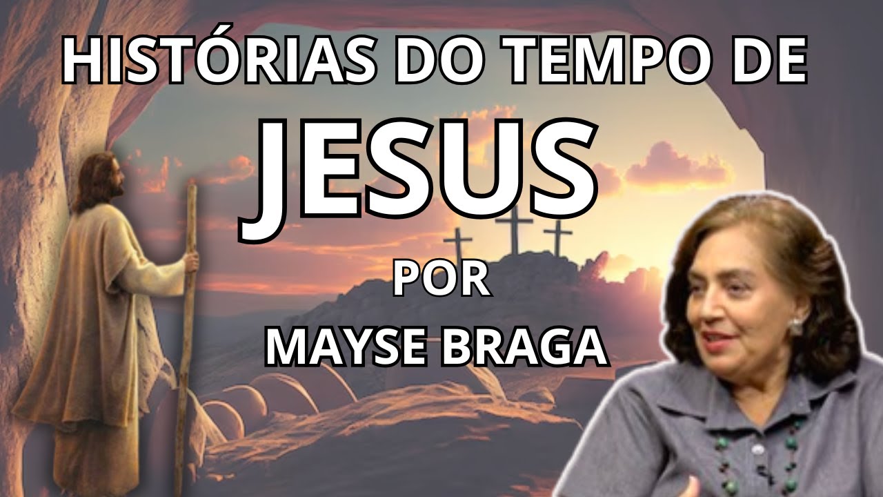 HISTÓRIAS DO TEMPO DE JESUS – CONTADAS POR MAYSE BRAGA