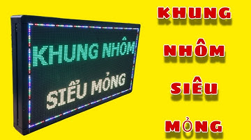 BIỂN QUẢNG CÁO LED MA TRẬN 1 MẶT - KHUNG NHÔM ĐỊNH HÌNH SIÊU MỎNG