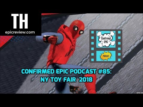 Confirmed Epic Podcast #85: New York Toy Fair 2018