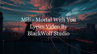 Mili - Mortal With You (Lyrics) Resimi