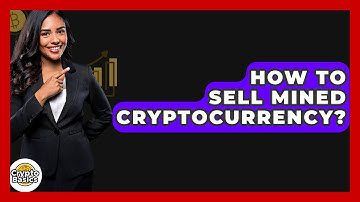 How To Sell Mined Cryptocurrency? - CryptoBasics360.com