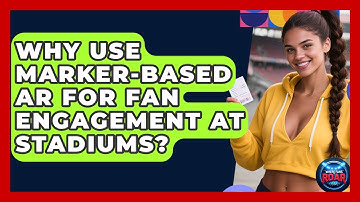 Why Use Marker-based AR For Fan Engagement At Stadiums? - Where the Fans Roar