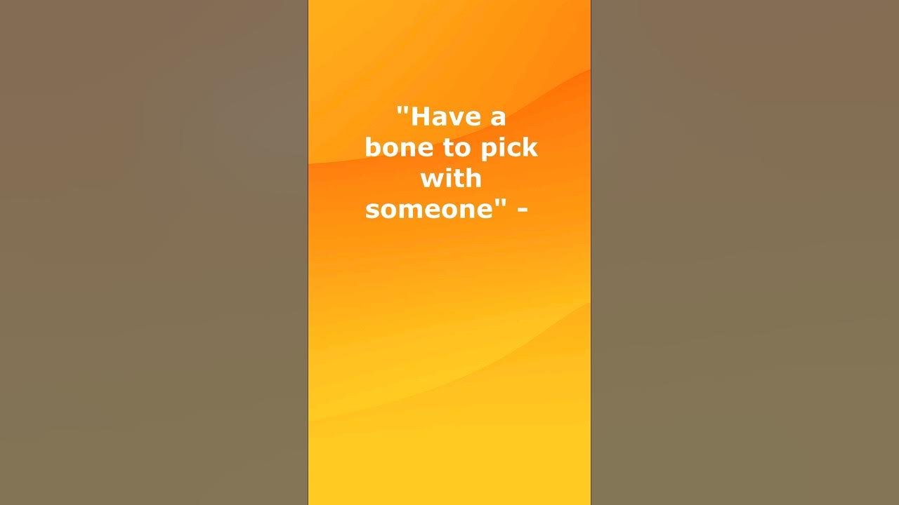Have a bone to pick with someone. shorts learnenglish englishlessons