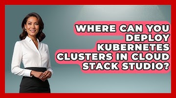 Where Can You Deploy Kubernetes Clusters in Cloud Stack Studio? | Cloud Stack Studio News