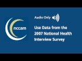 Use Data from the 2007 National Health Interview Survey