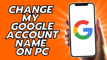 How To Change My Google Account Name On PC