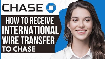 How To Receive International Wire Transfers To Chase (2024)