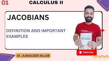 Jacobians I Definition and Examples of Jacobians I Calculus II I Kamaldeep Nijjar
