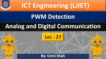Lec-27_PWM Detection | Analog and Digital Communication | ICT Engineering