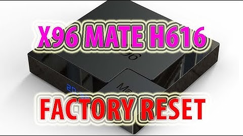 How to Factory Reset X96 MATE H616 Android 10 TV BOX