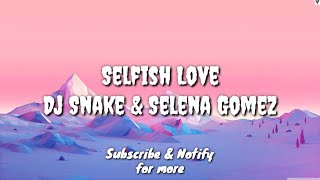 Selfish Love (Lyric) - Dj Snake & Selena Gomez