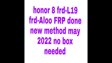 honor8 /FRD-L19 ?FRD-ALoo  frp witout box one click may 2022 new method