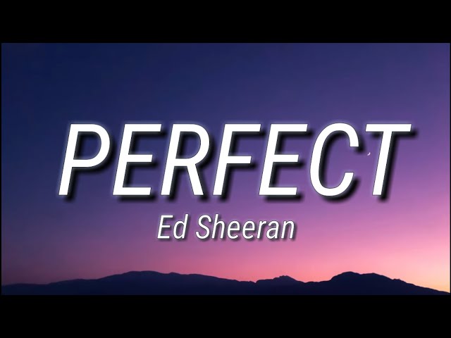 Perfect - Ed Sheeran (Lyrics) class=
