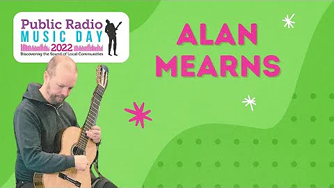 Public Radio Music Day 2022: Alan Mearns