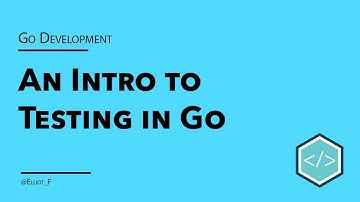 An Introduction to Testing in Go