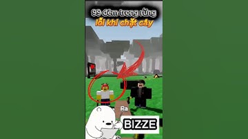 lỗi khi chặt cây trong 99 đêm trong rừng #roblox #99demtrongrung #shorts #bizzememe