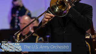 2023 American Trombone Workshop Live Stream Day 3 -  The U.S. Army Orchestra