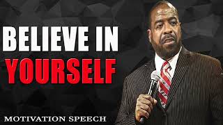 BELIEVE IN YOURSELF  Success  Les Brown  Motivational speech