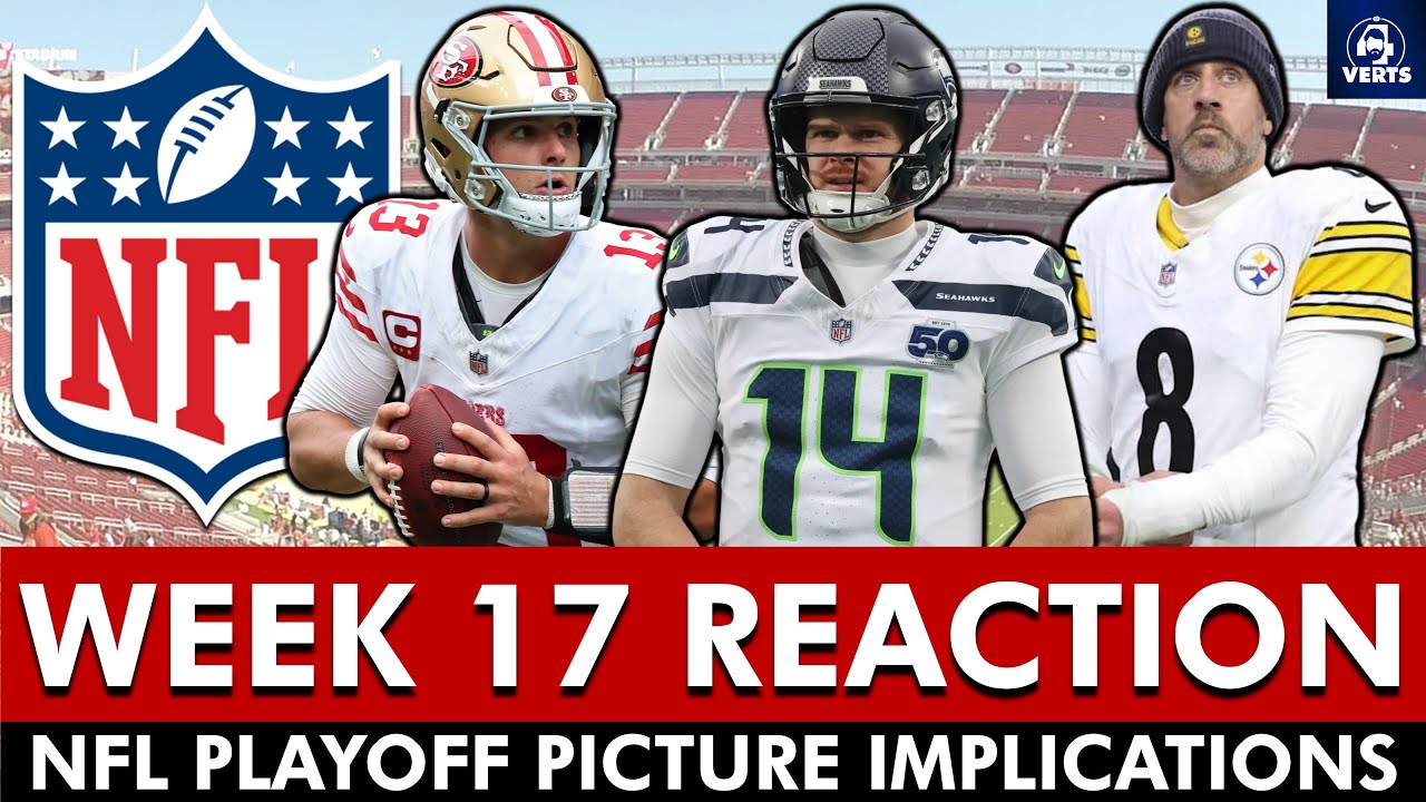 NFL Week 17 Reaction & Updated NFC & AFC Playoff Picture Implications