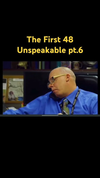 The First 48 Unspeakable pt.6 - YouTube - The First 48 Unspeakable Part 1 Full Episode