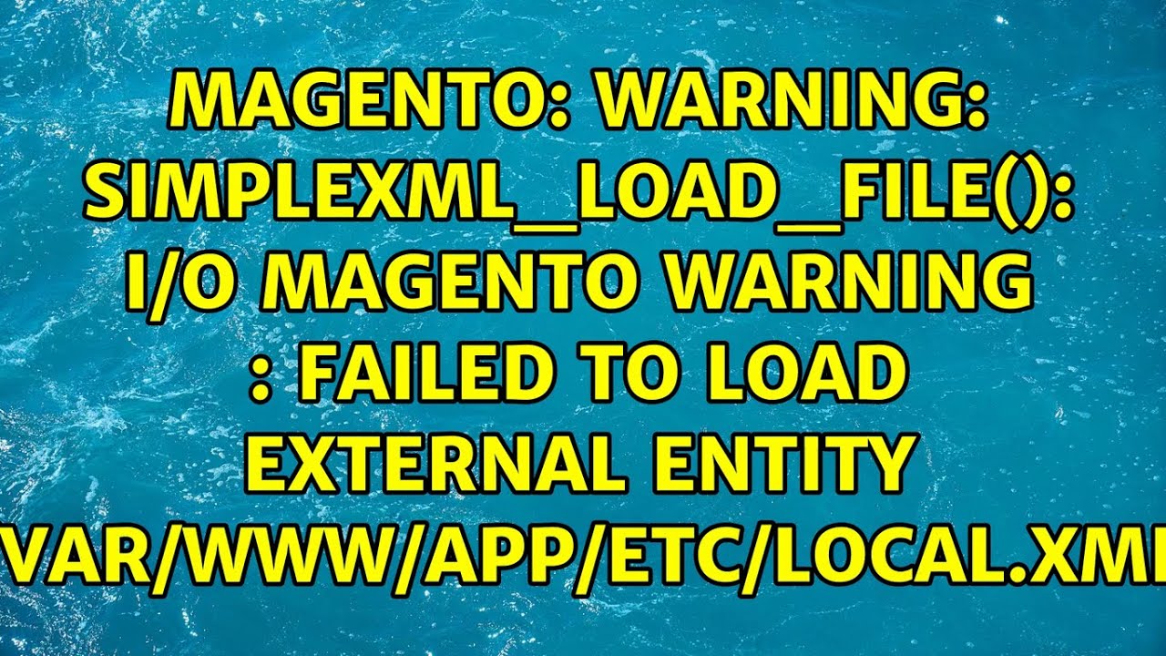 simplexml_load_file  New  Warning: simplexml_load_file(): I/O Magento warning : failed to load external entity...