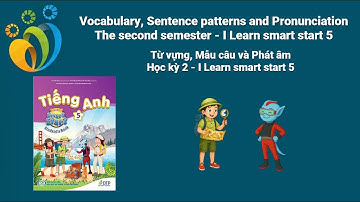 Ôn tập từ vựng, mẫu câu và phát âm - Học kỳ 2 - I learn smart start 5.