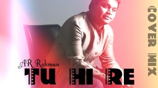 Tu Hi Re - Instrumental Cover Mix (A.R Rahman)  | Harsh Sanyal |