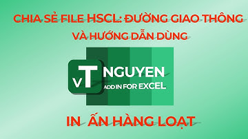 Chia sẻ File HSCL Đường giao thông, Hướng dẫn dùng và VTNguyen addin để in ấn hàng loạt
