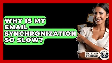 Why Is My Email Synchronization So Slow? - TheEmailToolbox.com