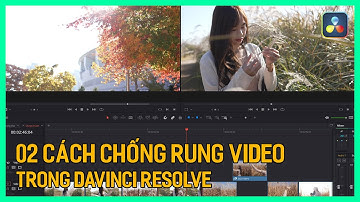 Chống rung video với Davinci Resolve 18 | Tú Thanh Blog