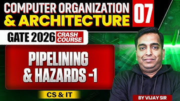 COA 07 | Pipelining & Hazards - 1 | CS & IT | GATE Crash Course