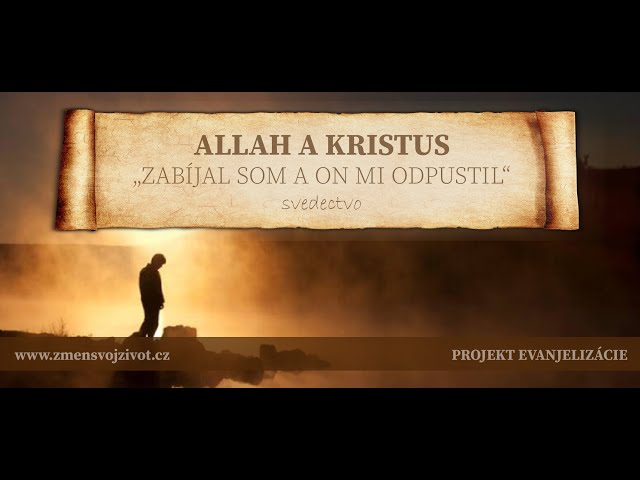 ALLAH A KRISTUS - "Zabíjal som a preklínal, no On mi odpustil" (Boh zázrakov - Človek a dotyk Lásky)