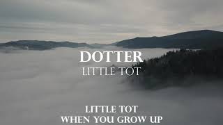 Video thumbnail of "Dotter -  Little Tot (Lyrics)"