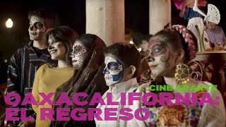 Cine aparte • Oaxacalifornia: el regreso