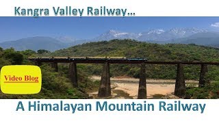 Kangra Valley Railway | Pathankot | Joginder Nagar | Kangra | Narrow gauge Railway
