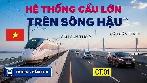 Hệ thống những cây cầu lớn trên sông Hậu | Những cầu nào sắp được xây?